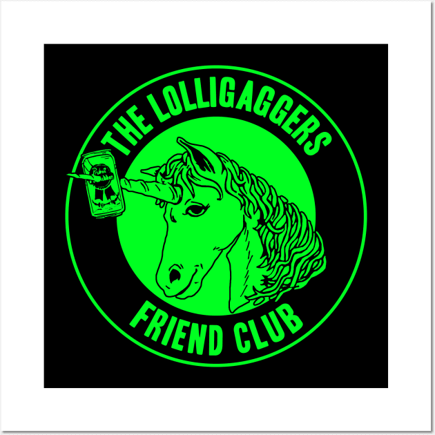 The Lolligaggers Friend Club - Neon Green Wall Art by TheLolligaggers